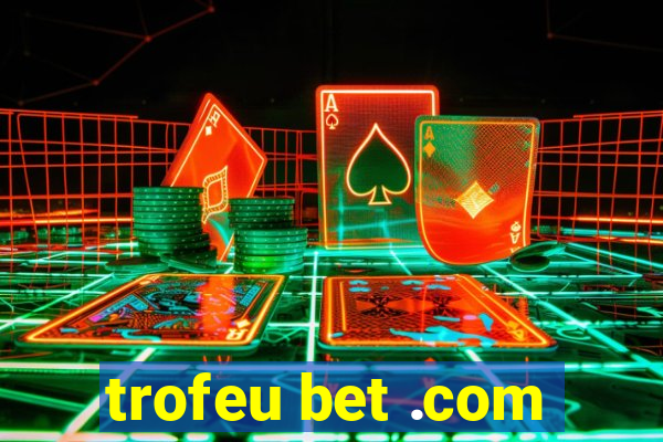 trofeu bet .com